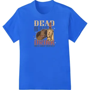 Dead or Alive: Drink Only Good Whiskey - Vintage DTF Print