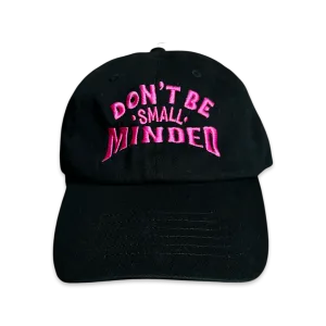 Don’t Be Small Minded Cap