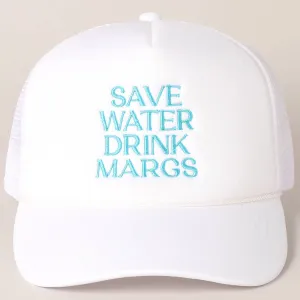 White Save Water Drink Margs Trucker Hat